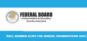 FBISE Roll Number Slips 2023 HSSC Part I & II